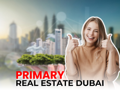 Primary Real Estate Markets in Dubai