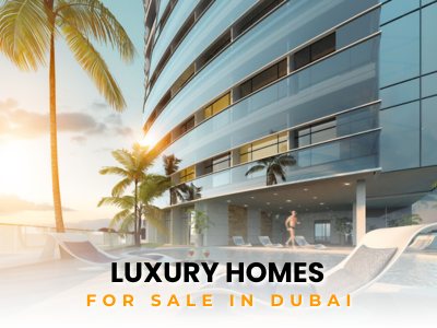 Luxury Homes for Sale in Dubai | Apartments for Sale