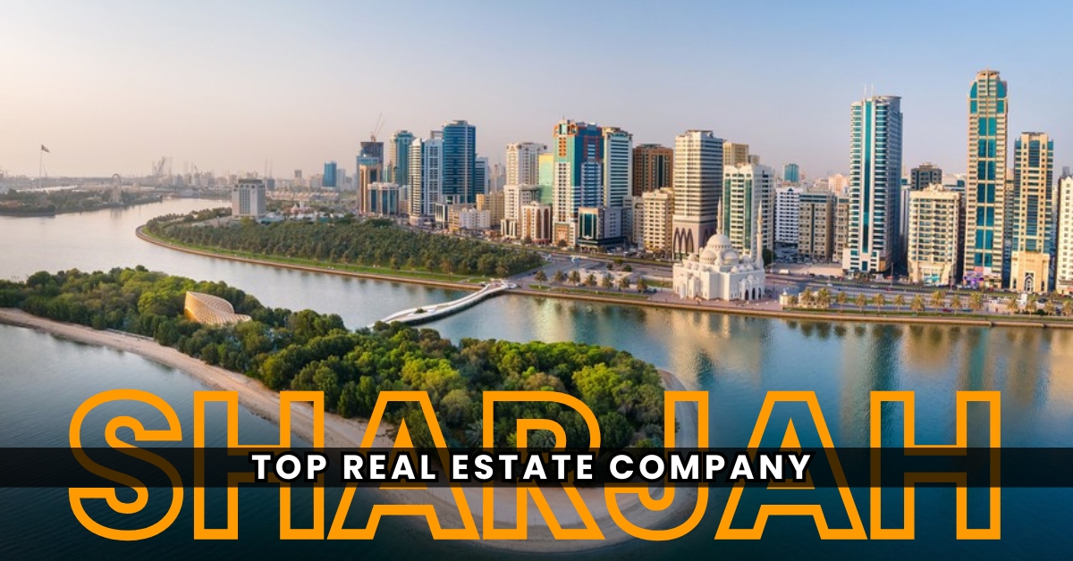 Top Real Estate Company in Sharjah in 2025