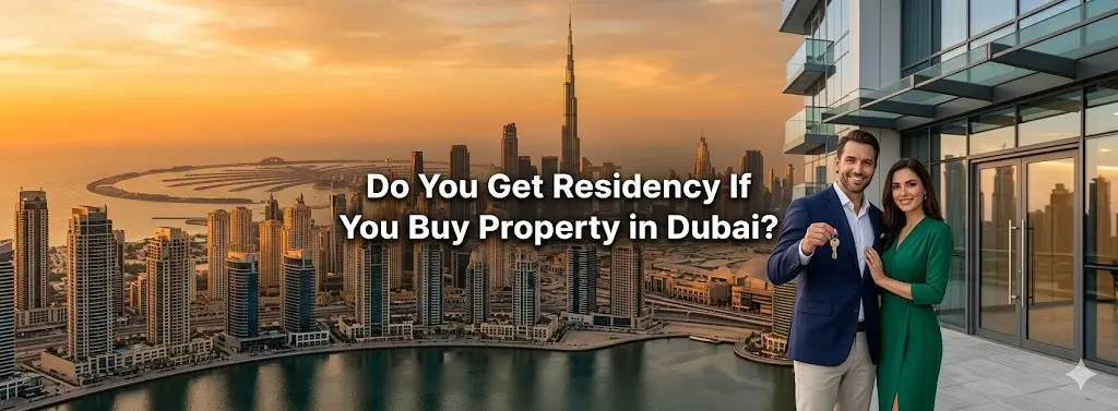 Do You Get Residency If You Buy Property in Dubai?