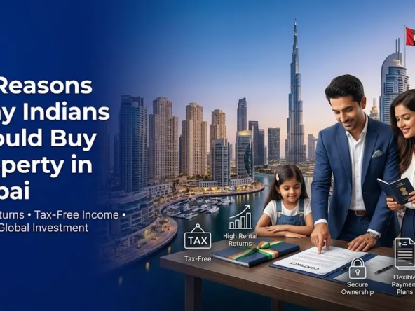 10 Reasons Indians Should Buy Property in Dubai